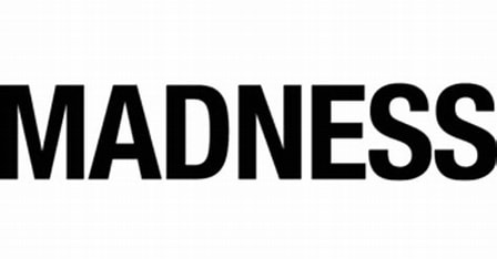 MADNESS
